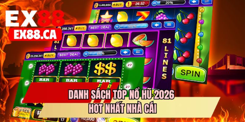 Danh sách top nổ hũ 2026 hot nhất nhà cái 